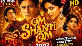 Om Shanti Om (2007) | Shah Rukh Khan & Deepika Padukone | Full Bollywood Movie HD