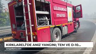 Kırklarelide Anız Yangını Tem Ve D-100 Bir Süre Trafiğe Kapatıldı