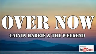 Calvin Harris-The Weeknd Over Now(Lyrics)AS Lyrics Videos