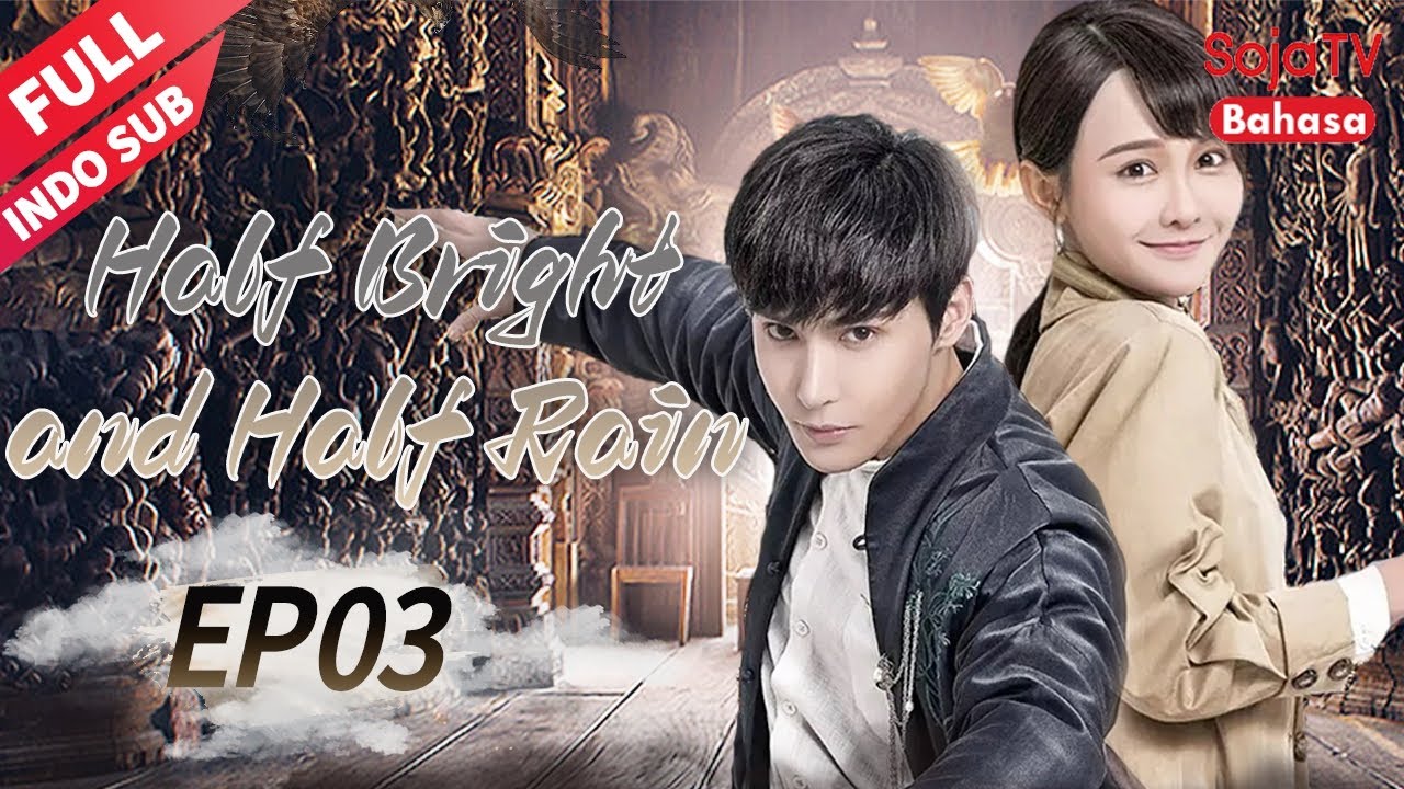 Half Bright and Half Rain【INDO SUB】EP 3 Keturunan Bobrok yang Berbalik Takdir SojaTV Indonesia