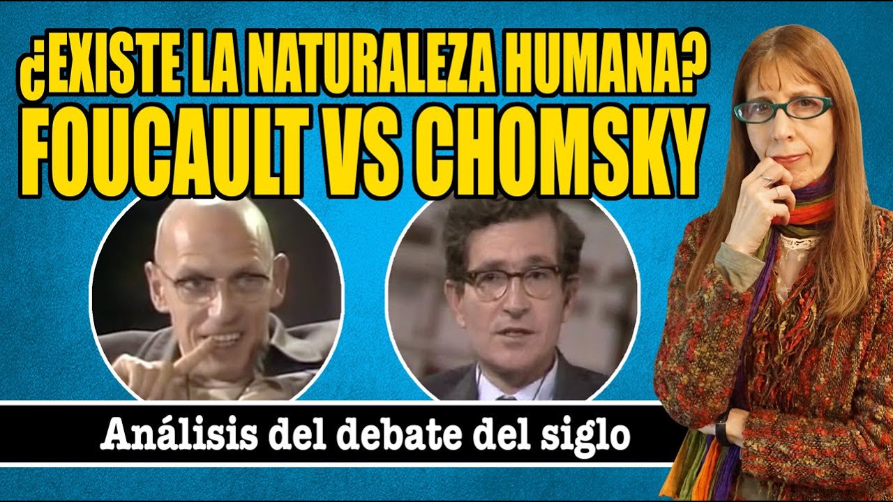 ¿Existe la NATURALEZA HUMANA? FOUCAULT VS CHOMSKY. Análisis del DEBATE DEL SIGLO