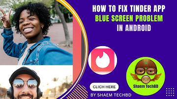 How to Fix Tinder App Blue Screen Problem in Android After New Updates