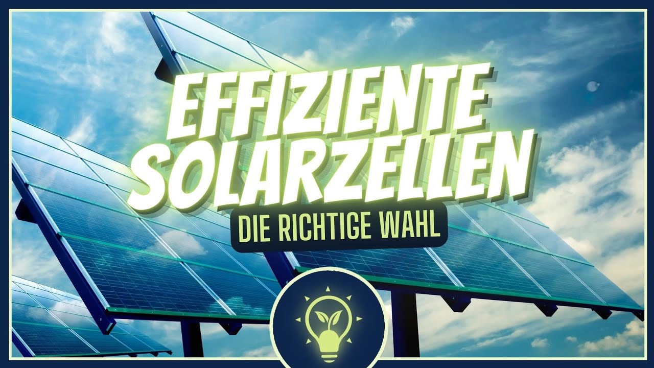 Was macht eine Solarzelle effizient? - Das erfährst du hier. 