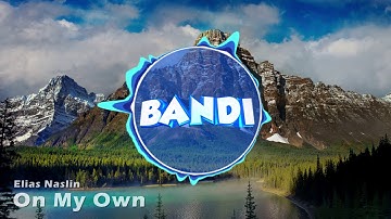 Elias Naslin - On My Own (Bandi Intro 2017)
