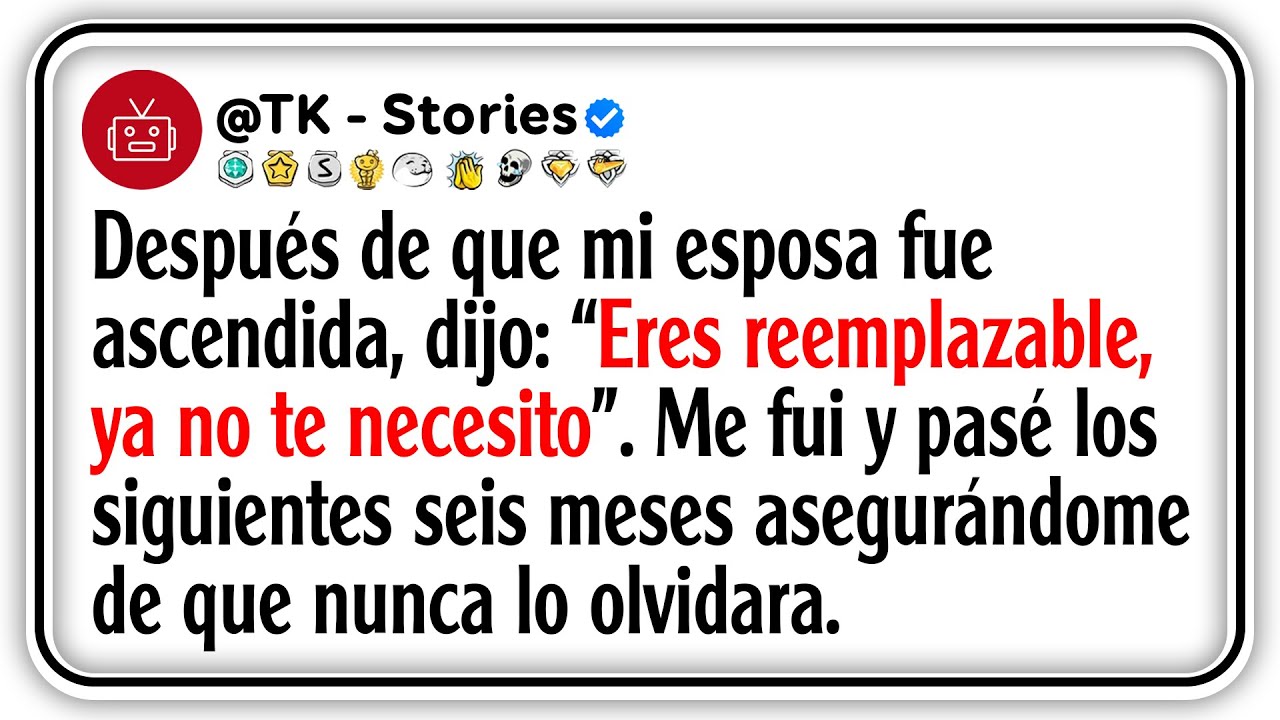 Después de que mi esposa fue ascendida, dijo: “Eres reemplazable, ya no te necesito”. Me fui y...