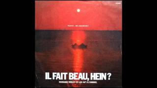 Play video: Bernard Verley Et Les 40° À L'Ombre - Il Fait Beau, Hein ?