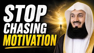     STOP CHASING MOTIVATION – Do This Instead (Mufti Menk Reminder)