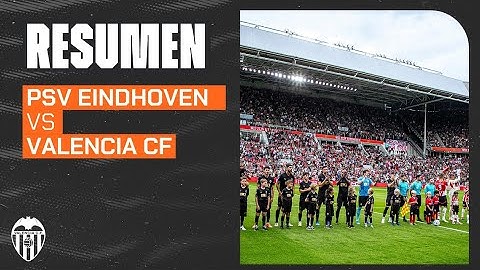 PSV EINDHOVEN - VALENCIA CF | FRIENDLY MATCH HIGHLIGHTS - PRESEASON 2024-2025