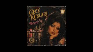 Gece Kuşlari 🌙 Mefaret Çay Nostaljik Arabesk - Taş Plak Tadında