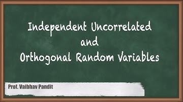 Independent Uncorrelated and Orthogonal Random Variables