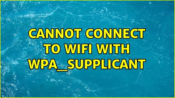 Cannot connect to wifi with wpa_supplicant