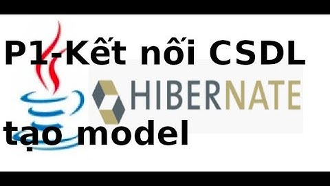 Hibernate- V1.2 - Tạo file Hibernate reverse, Hibernate Mapping