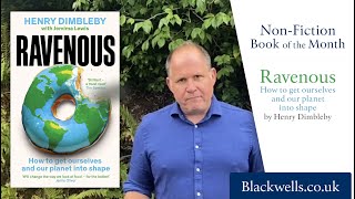 Blackwells Non-Fiction Book of the Month, January 2024 - Ravenous by Henry Dimbleby