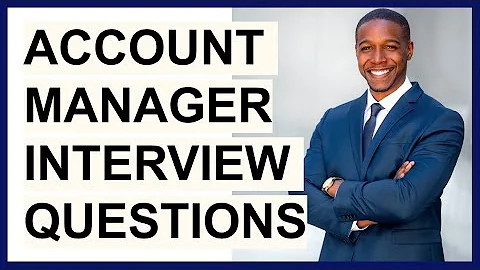 ACCOUNT MANAGER INTERVIEW QUESTIONS & ANSWERS (How to PASS a Key Account Manager Interview)