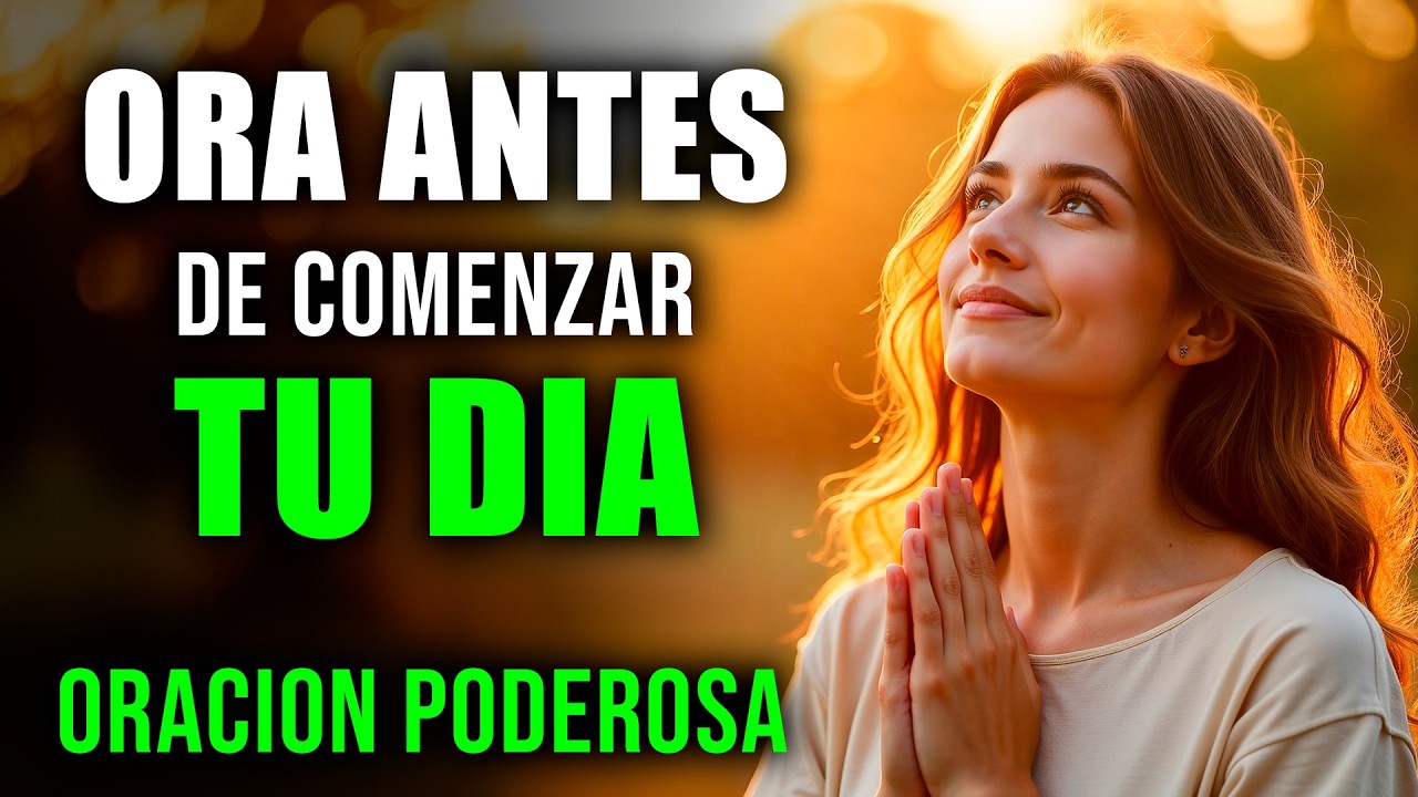 ORACIÓN DE LA MAÑANA PARA COMENZAR EL DÍA CON DIOS | Gratitud, Protección y Puertas Abiertas