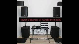 Myrat Babayew-Ol hanybilmez 2020