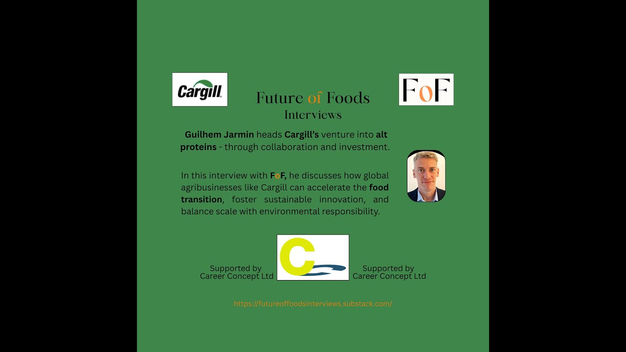 Investing Into Alt Proteins - How Cargill is Shifting the Dial for Agribusinesses.
