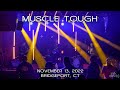 Muscle Tough: 2022-11-13 - Park City Music Hall; Bridgeport, CT (Complete Show) [4K]