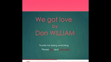 We got love by DON WILLIAMS