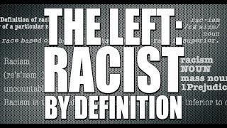 By Definition, The Left is Racist