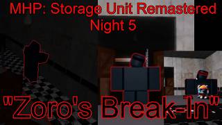 MHP Storage Unit Remastered - Night 5: Zoros Break-In