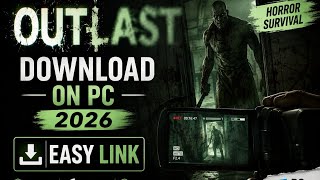 Outlast Download & Install on PC 2026 | Easy & Complete Setup Guide