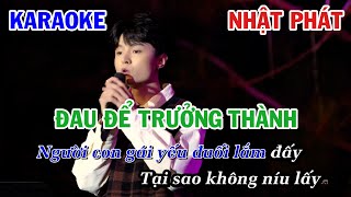 ĐAU ĐỂ TRƯỞNG THÀNH - NHẬT PHÁT | KARAOKE NHẠC TRẺ | BEAT TONE NAM COVER | LULULOLA SHOW