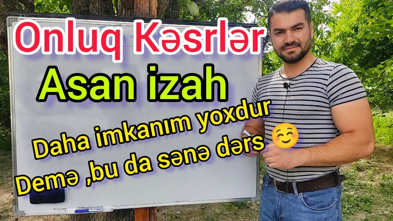 🔥Onluq kəsrlər asan izah (Daha bəhanə etməyin ki oxumağa Maddi büdcəmiz yoxdur 🤪) 