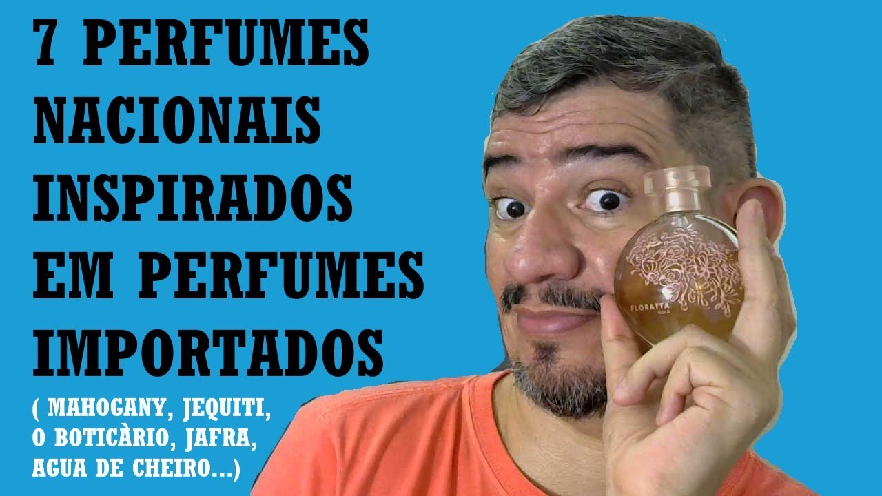 7 PERFUMES NACIONAIS IDENTICOS AOS IMPORTADOS