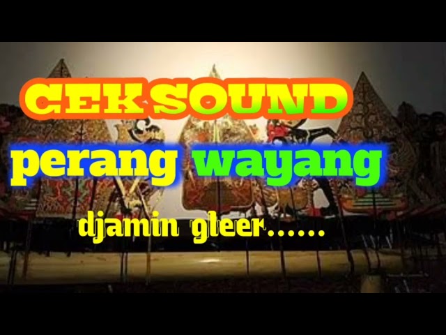 cek sound perang wayang [djamin gleer] class=