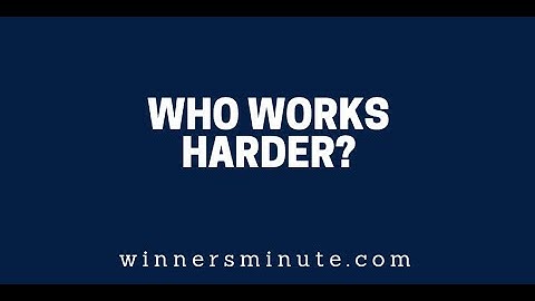 Who Works Harder? | The Winner