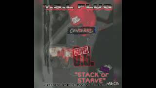 Y.S.L.PLUG "Stack or STARVE "