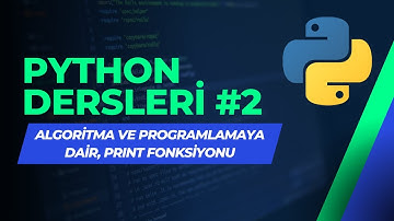 Python Dersleri #2 - Algoritma ve Programlama Nedir? Print Komutu