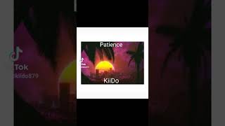Patience By Kiido Official Music Video Will Be Available Soon Enjoy