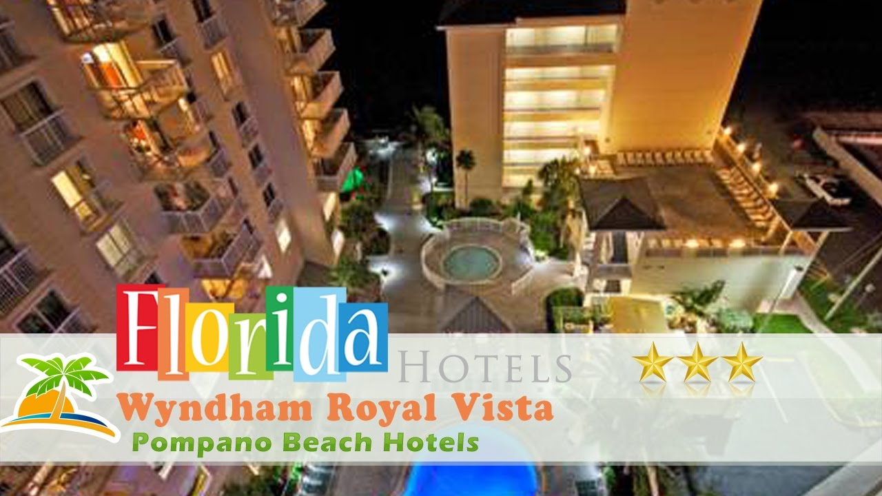 Wyndham Royal Vista Pompano Beach Hotels Florida You Wyndham Royal Vista Pompano Beach Hotels Florida