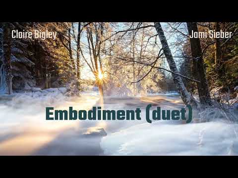 Embodiment (duet) - Music to Soothe,  CHILL, DEEP SLEEP, and Heal.  Claire Bigley & Jami Sieber