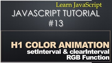 13   Javascript Tutorial - Animate H1 Tag Color Using setInterval & clearInterval