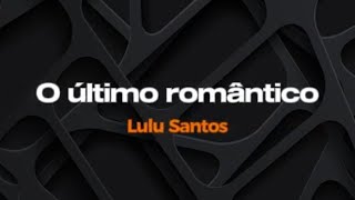 O último romântico - Lulu Santos - Karaokê