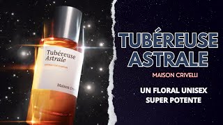 Tubéreuse Astrale de Maison Crivelli : Un floral unisex con un rendimiento espectacular 💫🌠🌼