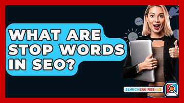 What Are Stop Words In SEO? - SearchEnginesHub.com