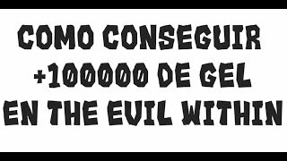 The Evil Within - Truco: Como conseguir +100000 de Gel