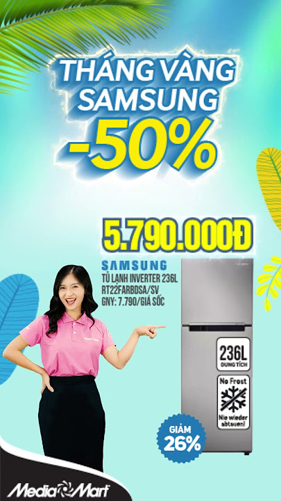 Tháng vàng Samsung, tủ lạnh máy giặt giảm tới 50% - Điện máy MediaMart