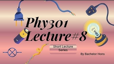 Phy301 Lecture 8 Virtual University | Circuit Theory (Application of Nodel Analysis) | Bachelor Hons