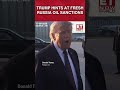 WATCH: Trump Says He May Reimpose Russia Sanctions To Keep Oil Prices Low
