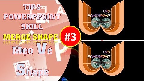 Tips powerpoint skill #03/Kỹ thuật shape và merge shape in Powerpoint 365