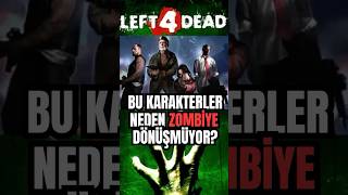 LEFT 4 DEAD KARAKTERLERİ NEDEN ZOMBİYE DÖNÜŞMÜYOR? GİZEMLİ HİKAYESİ!