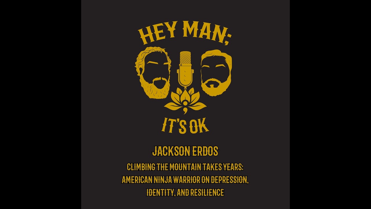 Jackson Erdos - Climbing the Mountain Takes Years: American Ninja Warrior on Depression, Identity...