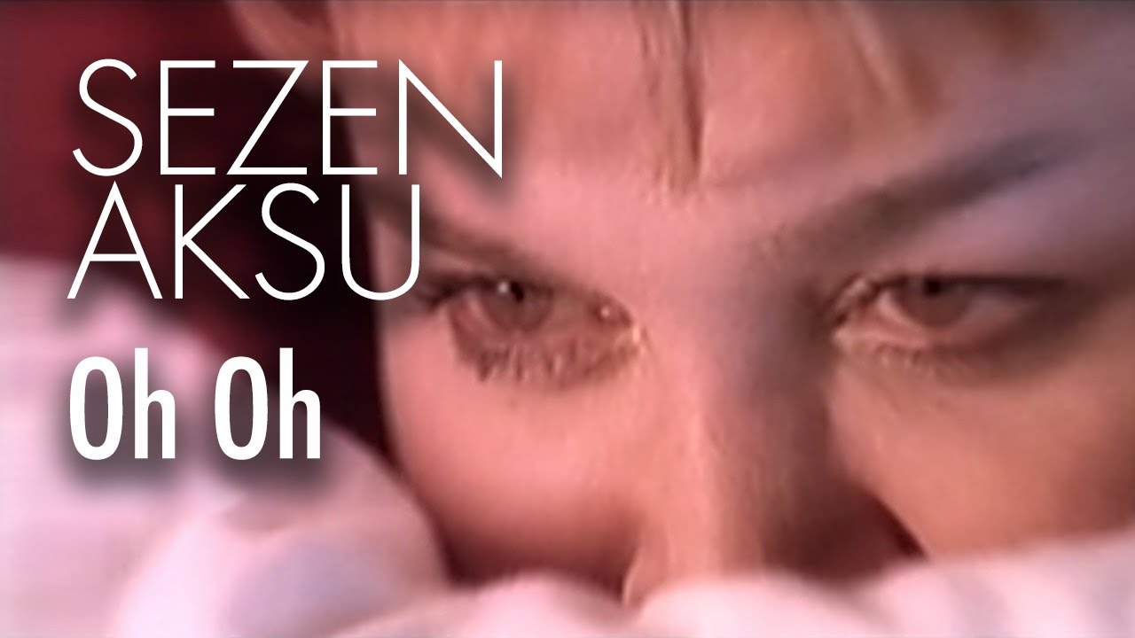 Sezen Aksu   Oh Oh Official Video