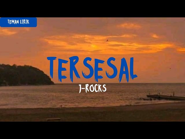 J-Rocks - Tersesal (Musik Lirik Video) class=