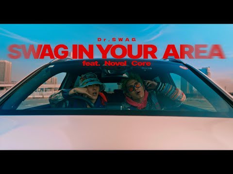 Dr.SWAG - SWAG IN YOUR AREA feat. Novel Core 【Official Music Video】